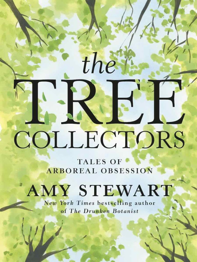 ‘the tree collectors: tales of arboreal obsession’ with amy stewart