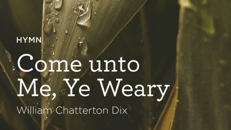 “Come unto Me, Ye Weary” by William Chatterton Dix