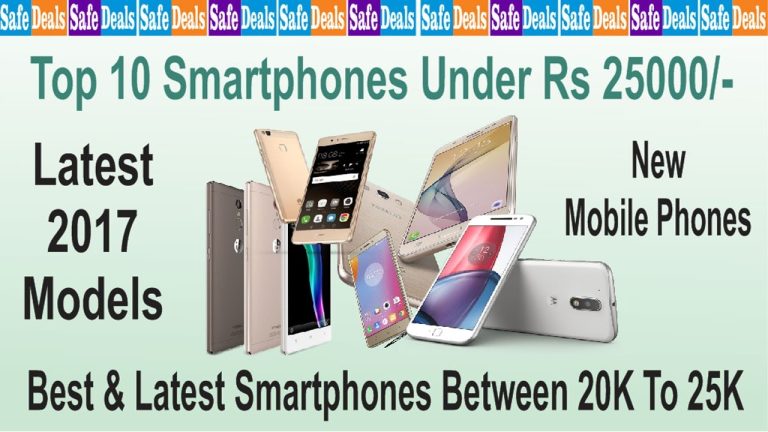 Top 10 Latest Smartphones Under Rs 25000 – Between 20000 To 25000 Rupees Best Mobile Phones In 2017