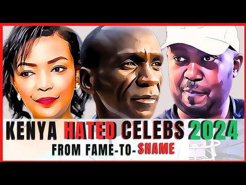 10 Most  HATED Celebs of 2024 Kenya( And Reasons Why) Mushenee