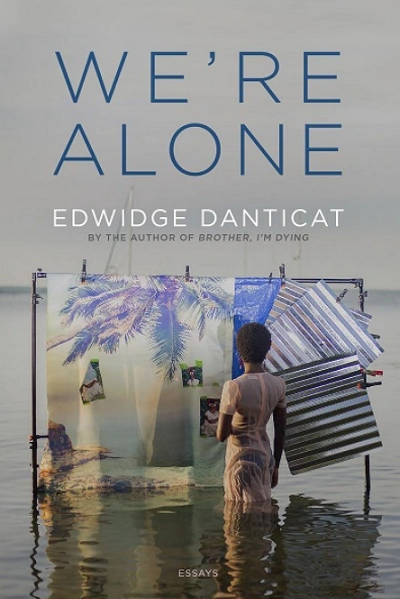 ‘We’re Alone,’ but together, in Edwidge Danticat’s remarkable essays – Repeating Islands