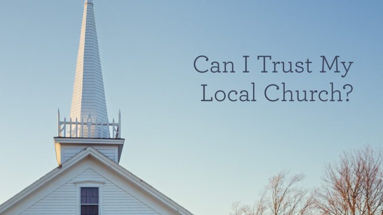 Can I Trust My Local Church?